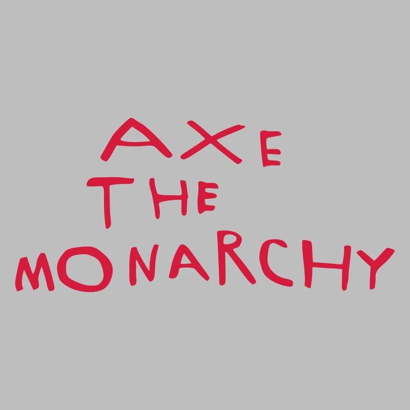 Axe the monarchy