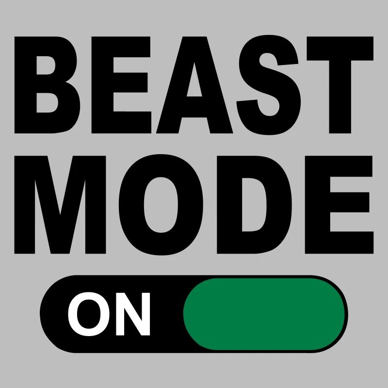 BEAST MODE ON