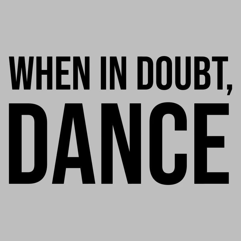 When in Doubt Dance
