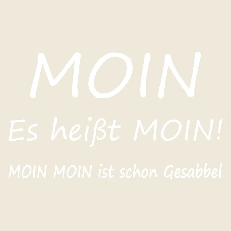 It's called moin! Moin moin is already drooling.
