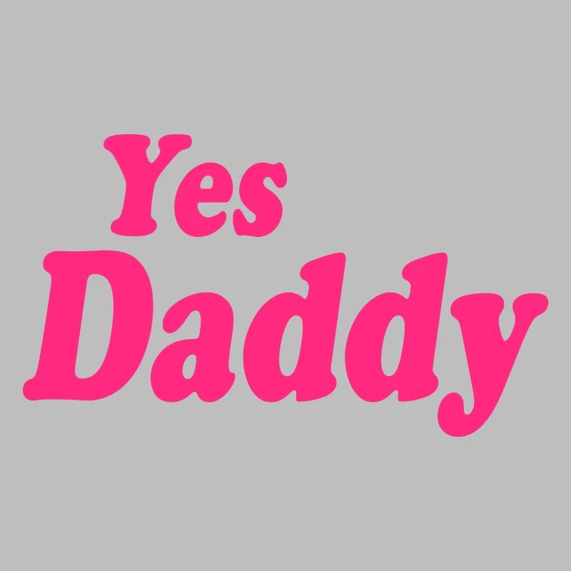 Yes daddy