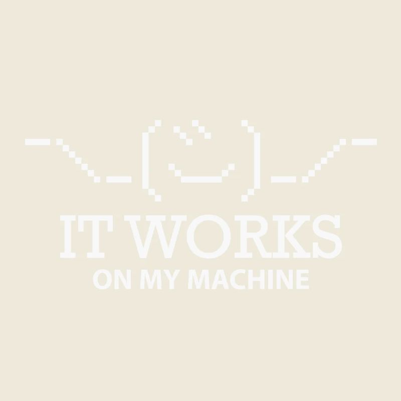 it works on my machine