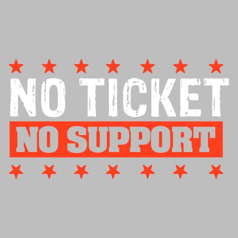 No Ticket No Support Computer Scientist IT Administrator