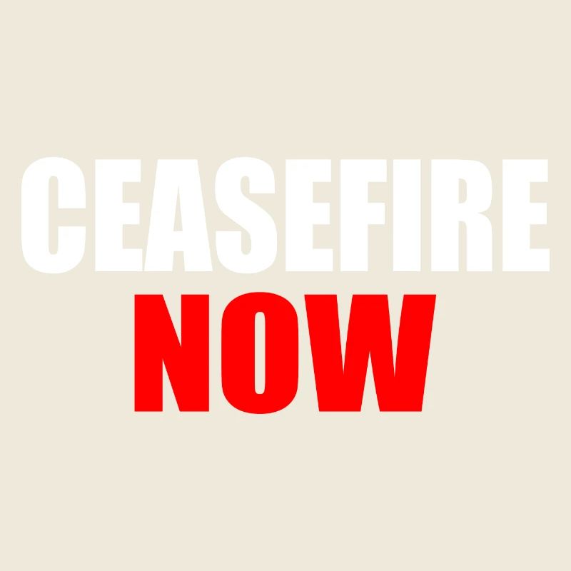 Ceasefire now
