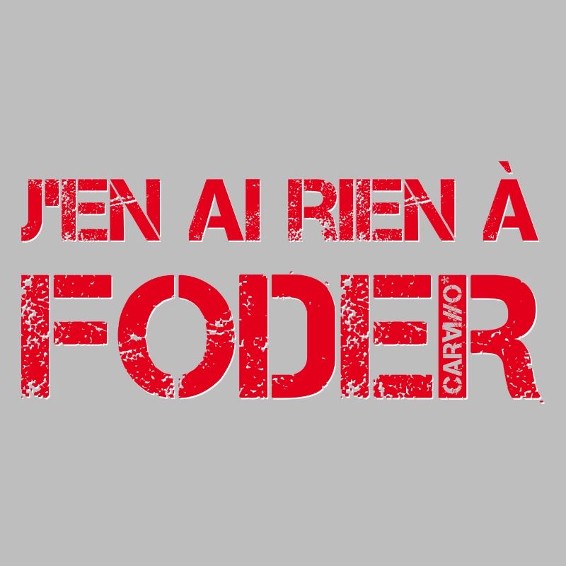 J'en ai rien a foder