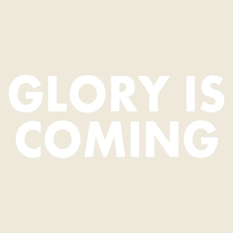 Glory is coming