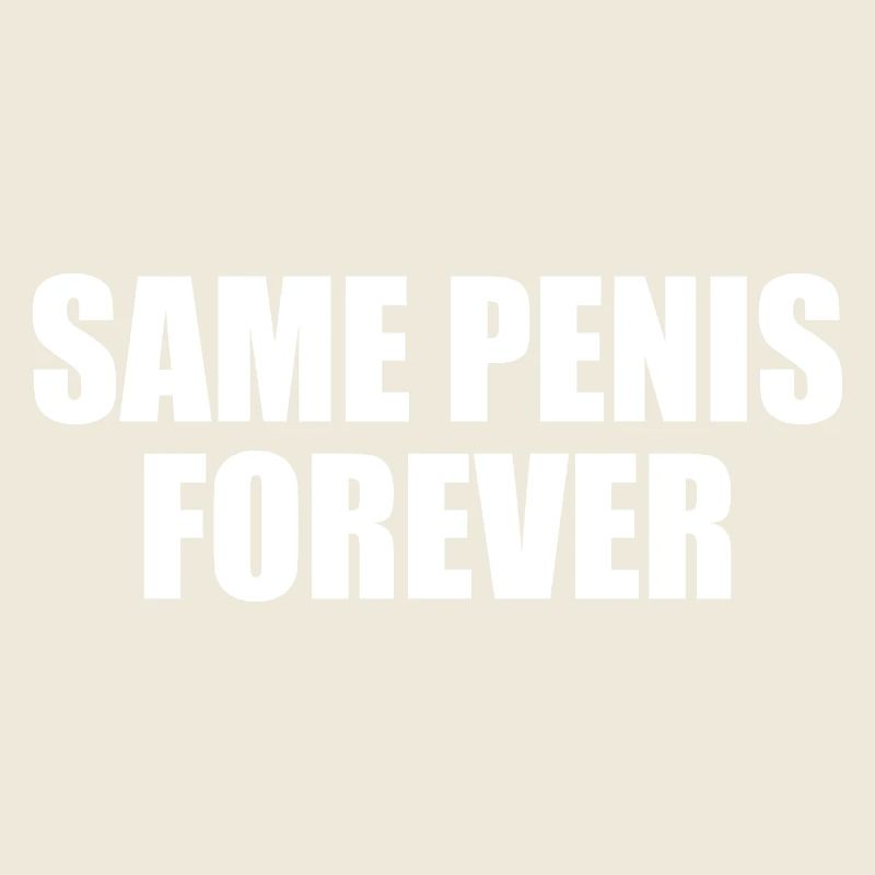 Same penis forever