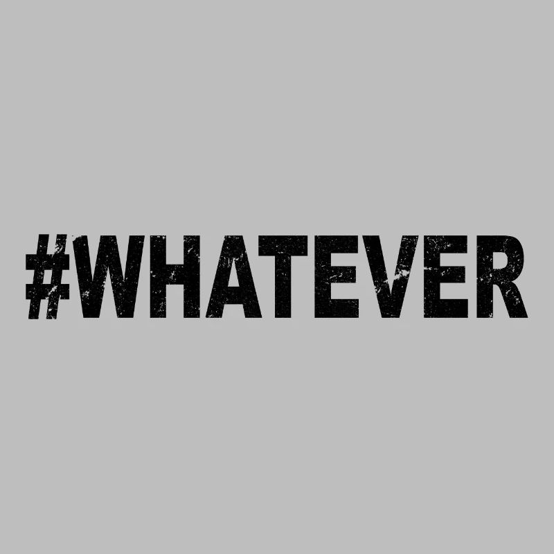 #whatever