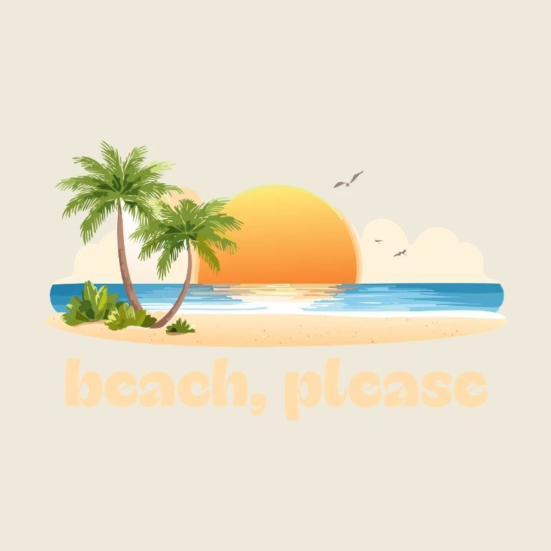 Beach, please