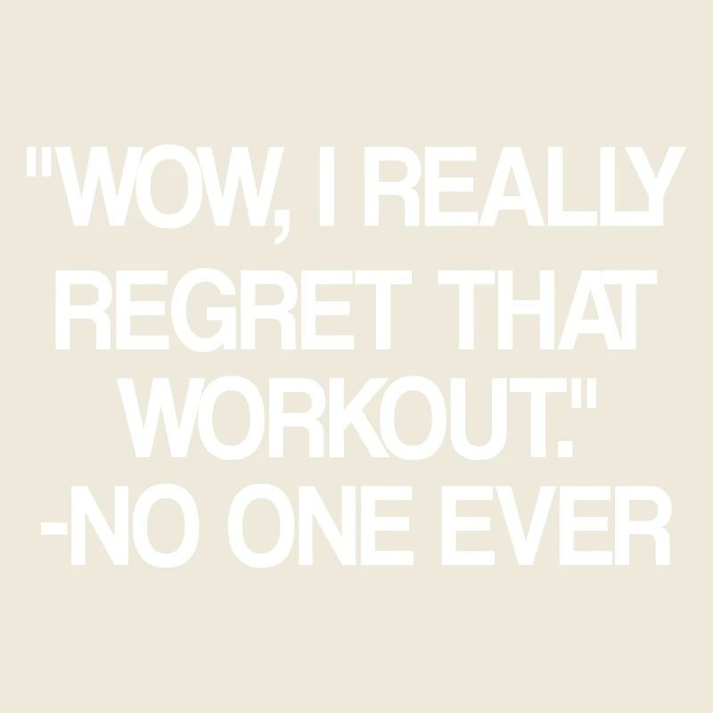 Wow i really regret that workout no one ever