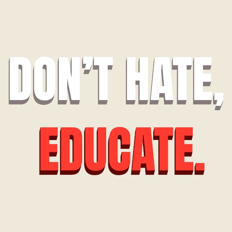 Dont Hate Educate Botschaft