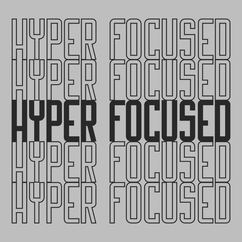 Hyperfocused