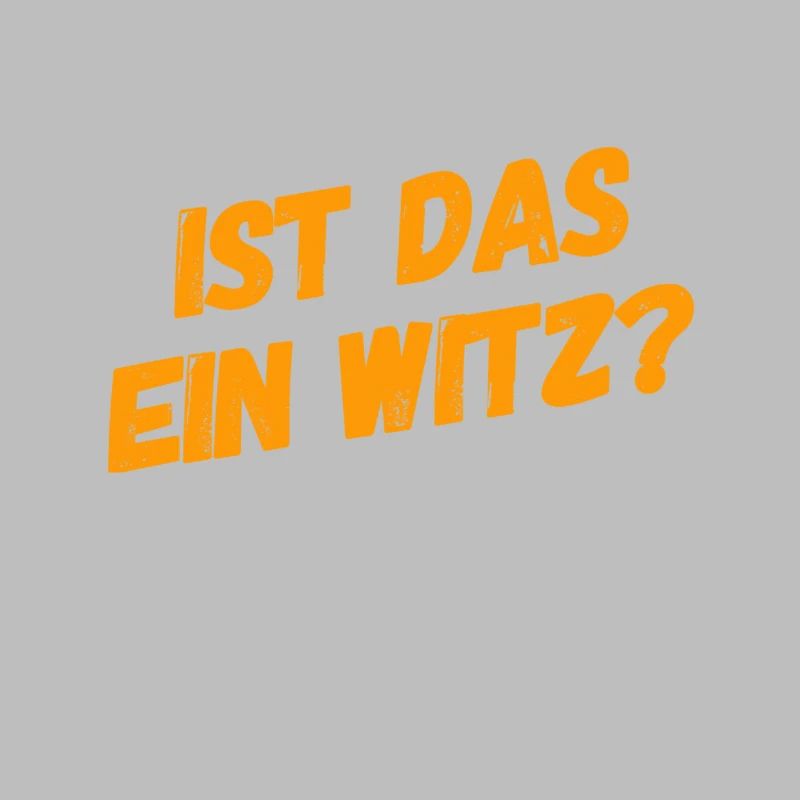 soll das lustig sein?