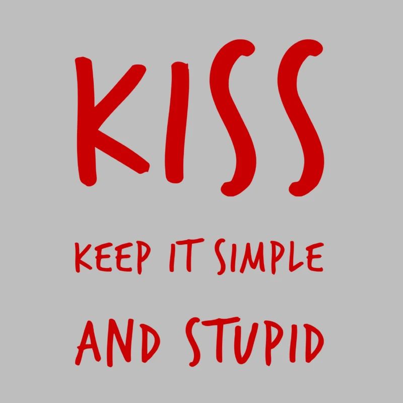 keep it simple and stupid