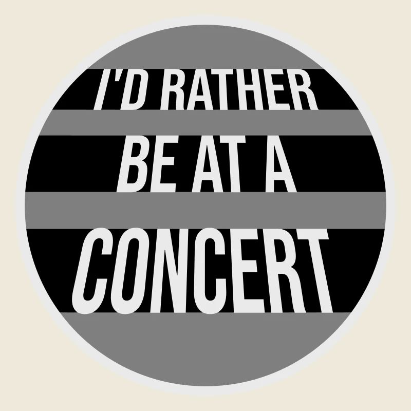 I'd Rather Be At A Concert Lustig Musik Konzert