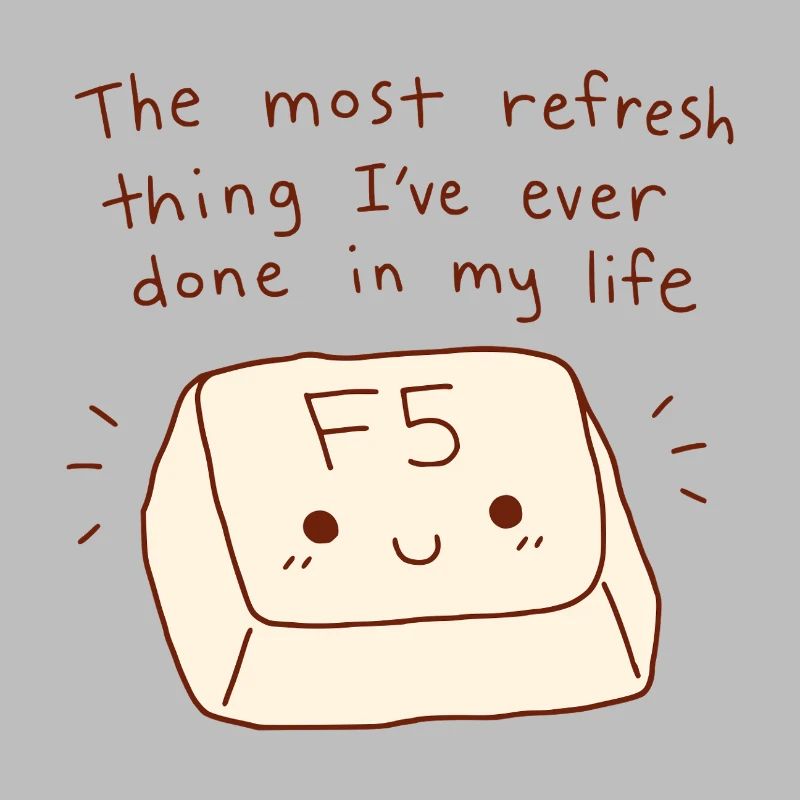 Le jeu de mots technique F5 Key Refresh Thing Most Refresh