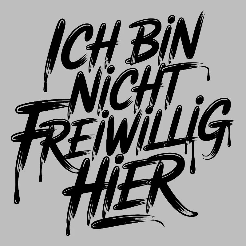 Ich bin nicht freiwillig hier