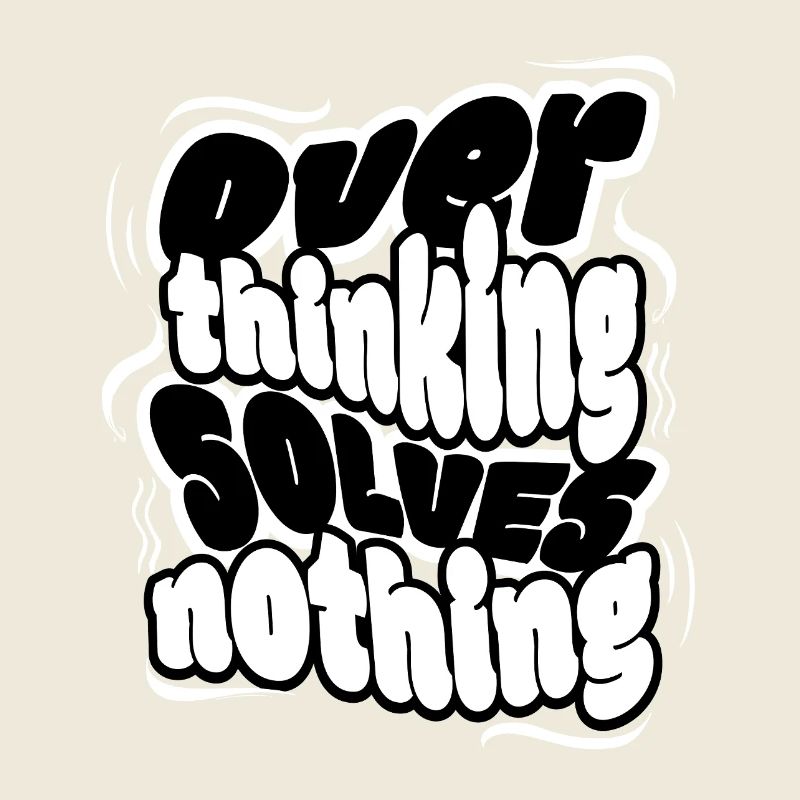 Overthinking Solves Nothing – Klare Message, coole