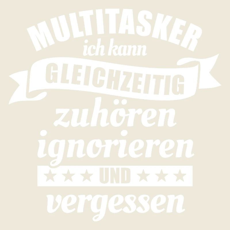 Multitasker - zuhören und ignorieren - Spruch