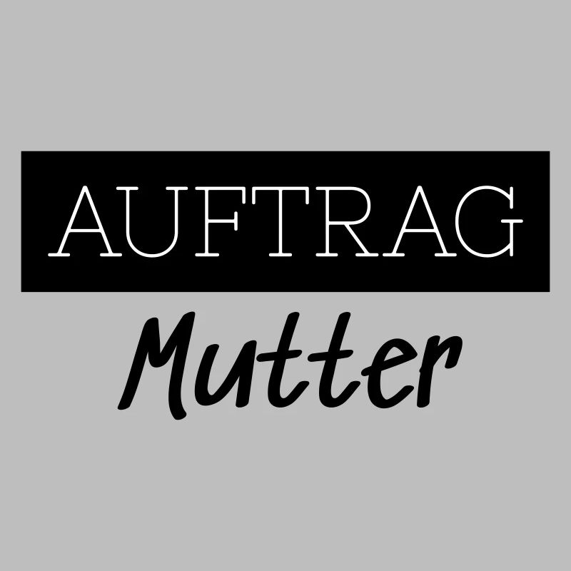 Auftrag Mutter Familie Lustig Geschenk