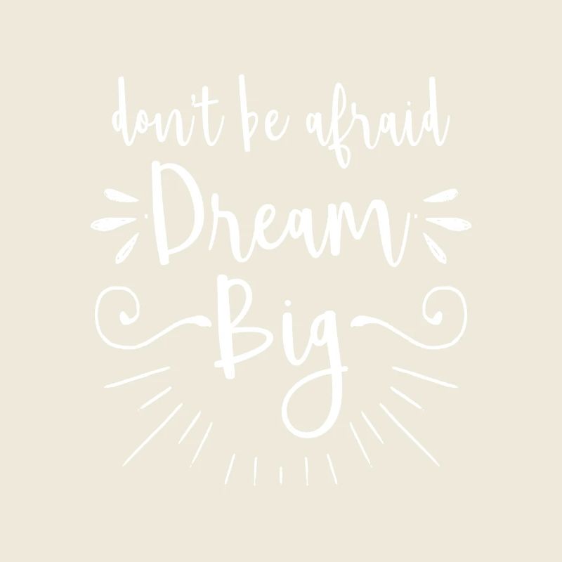 Don't be afraid dream big - motivation gift