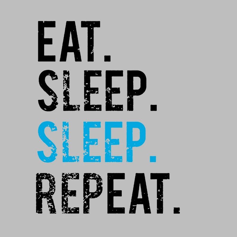 EATING SLEEPING SLEEPING - REPEATING