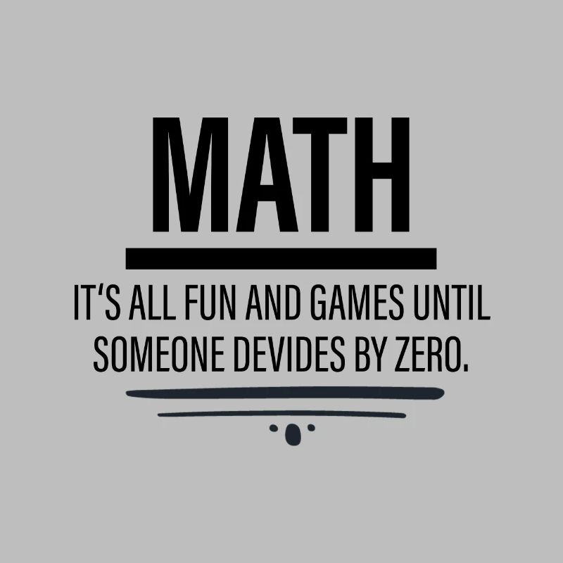 Math - Fun Until Someone Devides By Zero