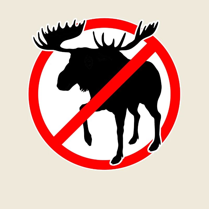 no moose allowed. Moose forbidden
