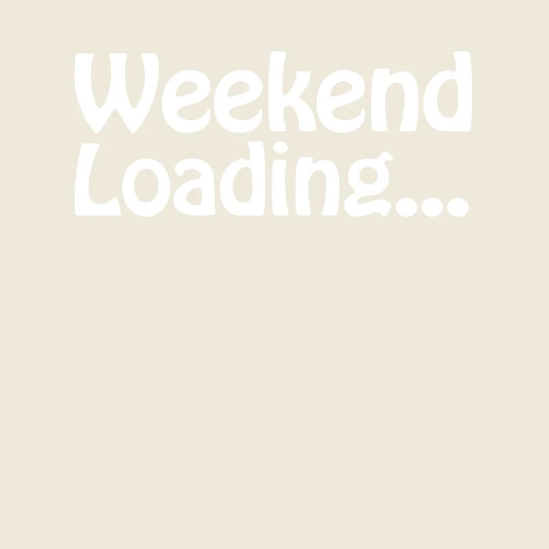 Weekend loading - Weekend - Soon Weekend