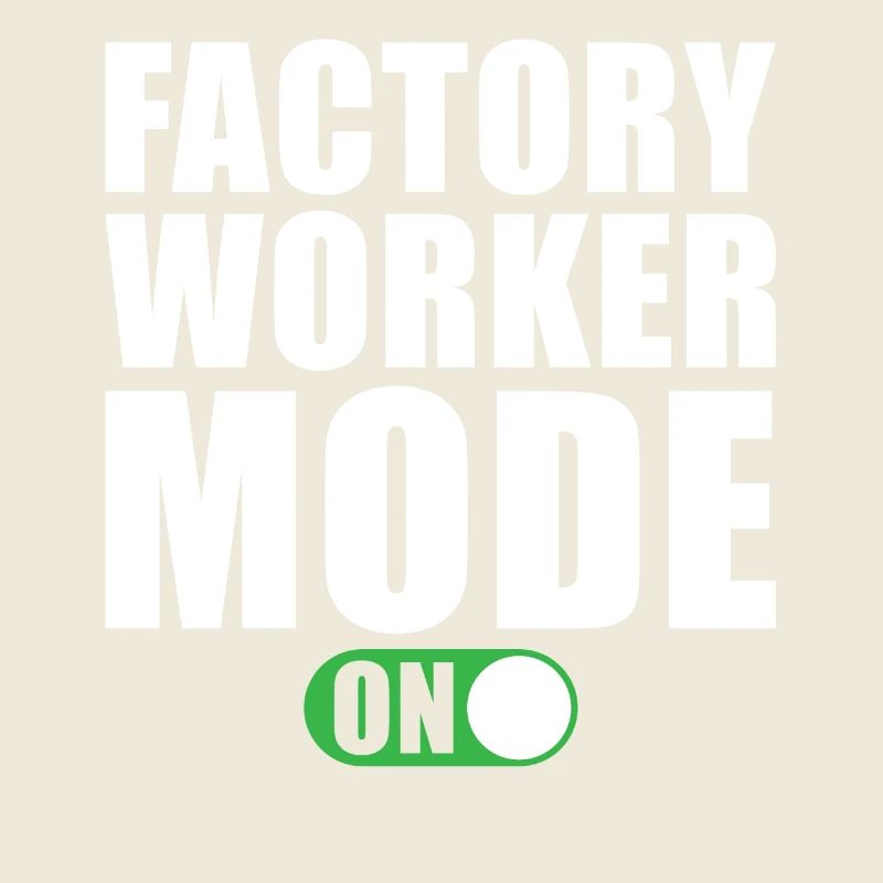 Mode Ouvrier d’usine activé