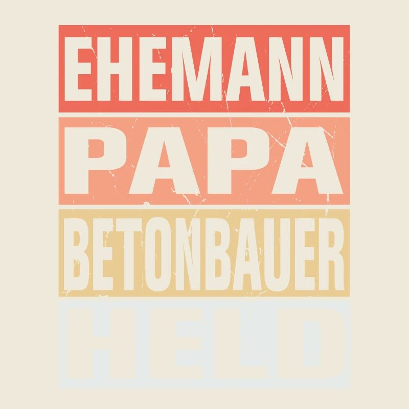Betonbauer Vater Ehemann Held