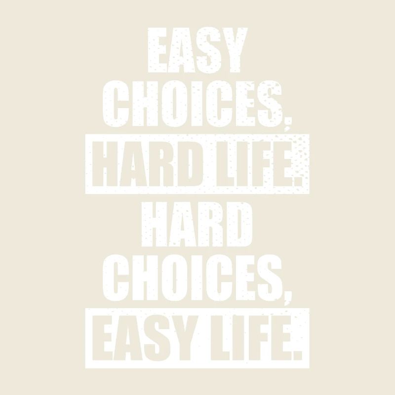 Choix faciles Vie difficile Choix difficiles Vie facile