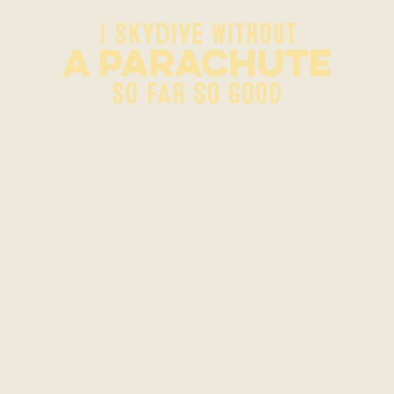 Ich springe Fallschirm ohne Fallschirm So weit, so gut, lustig