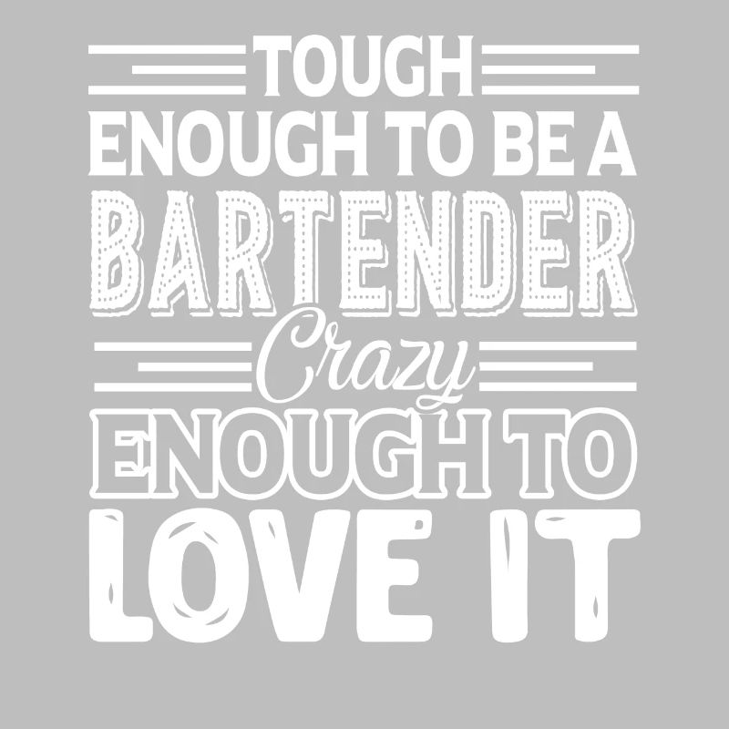 Bartender Tough Enough To Be A Bartender