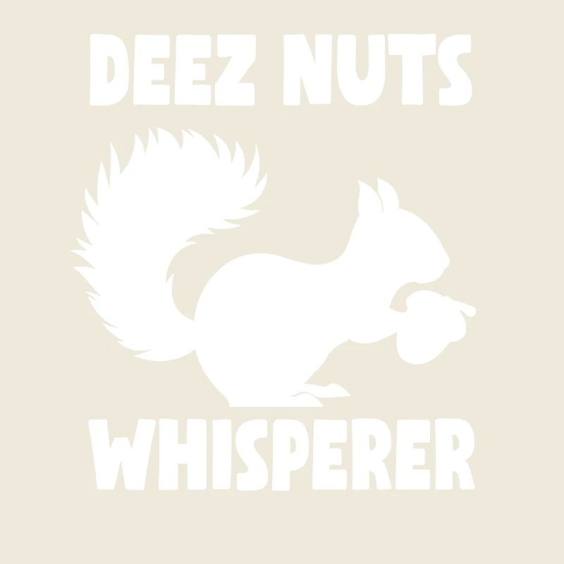 Squirrel Deez Nuts Whisperer