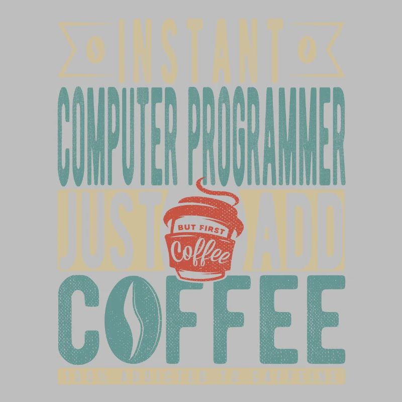 Instant Computer Programmer Just Add Coffee