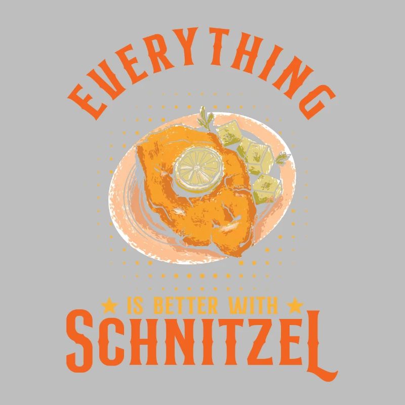 Everything Is Better With Schnitzel