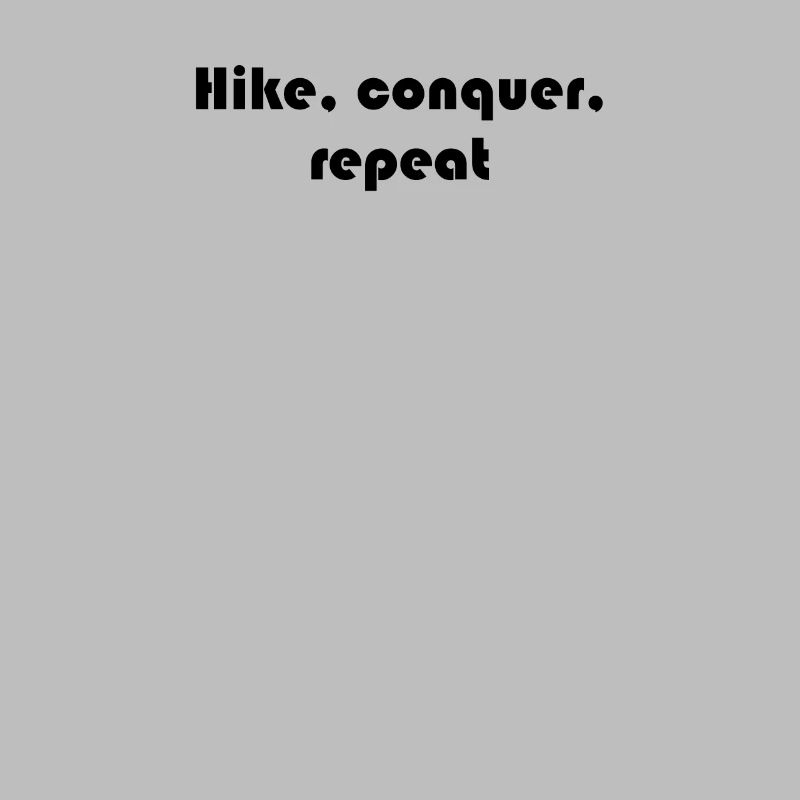 Wandern - Hike, conquer, repeat