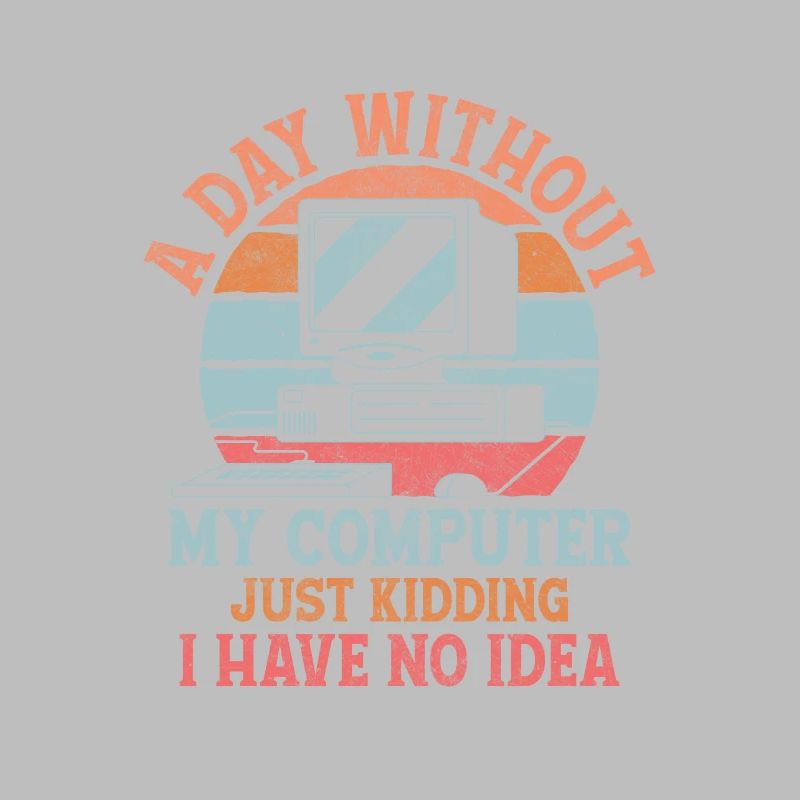 A Day Without My Computer Tech Support Computer