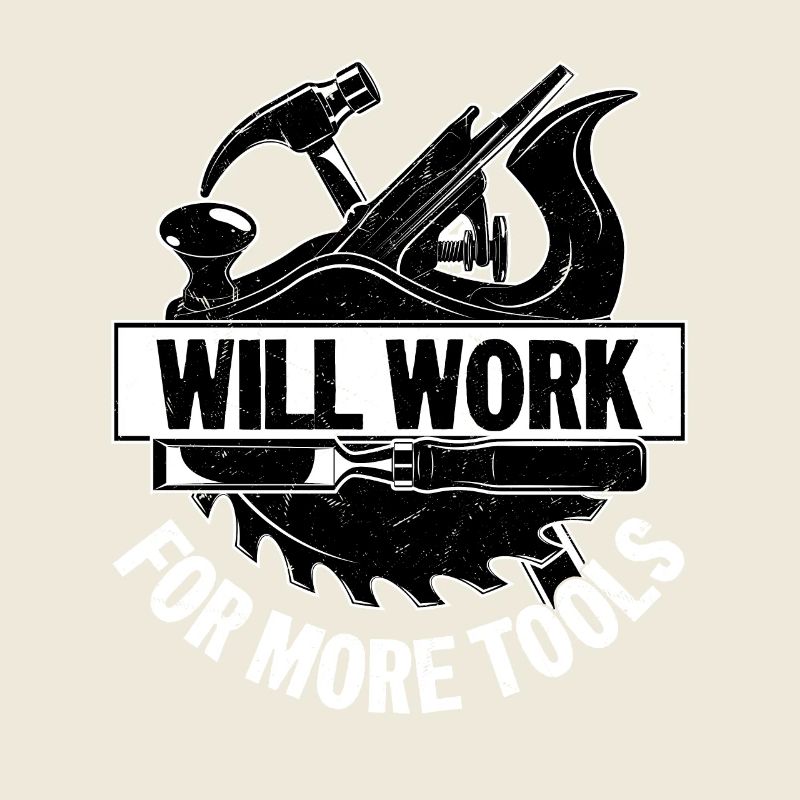 Carpenter's Bargain - Will Work for Tools