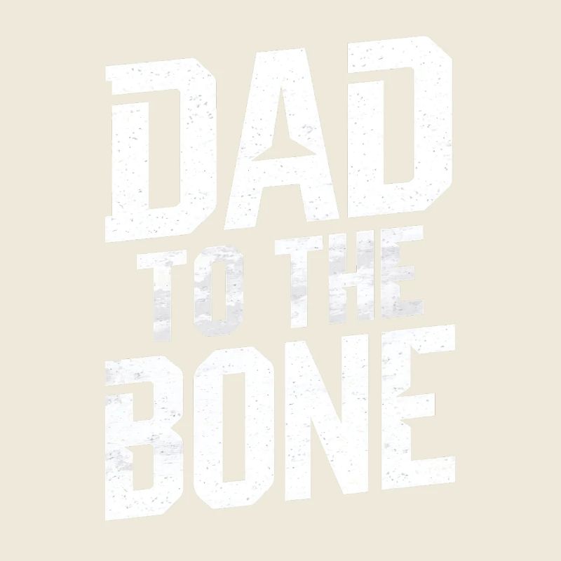 Dad To The Bone Strong Expression