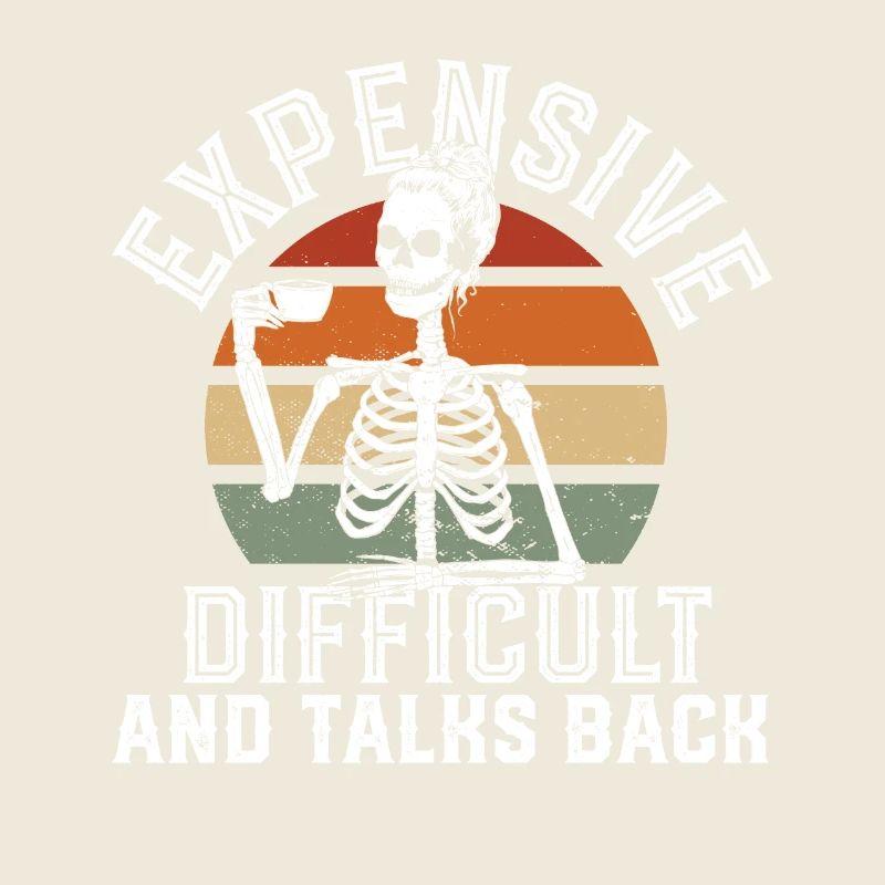 ex Expensive Difficult And Talks Back Skeleton