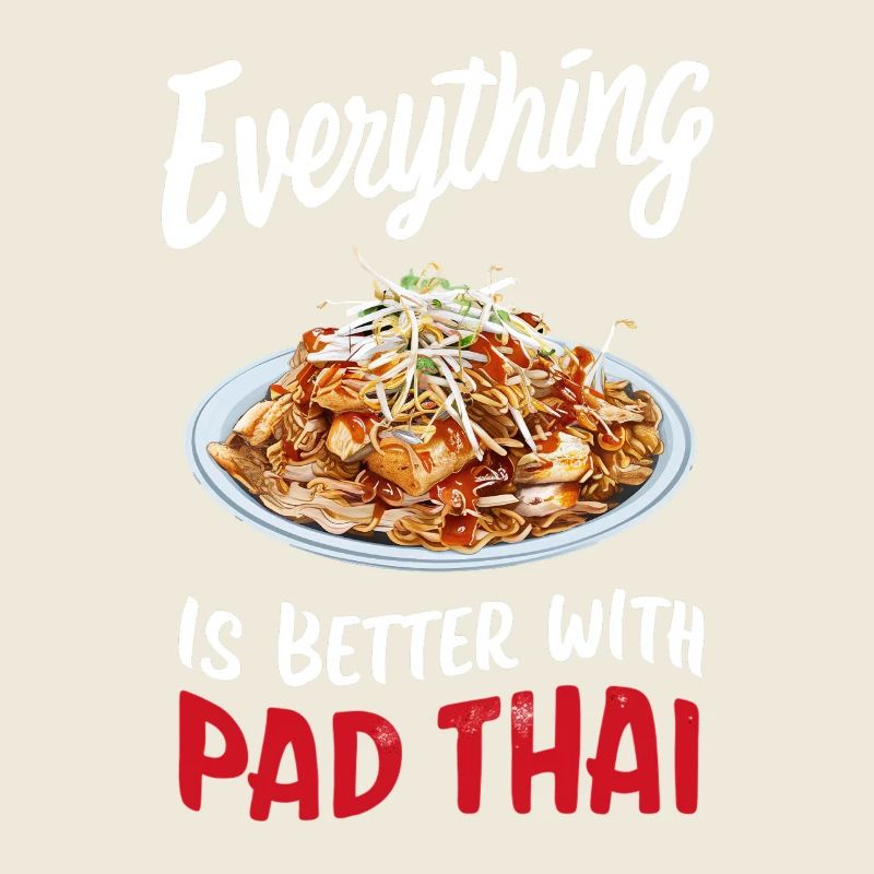 Everything is better with Pad Thai