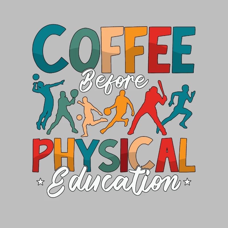 P.E Instructor Coffee Before Phys Ed Coffee Lover