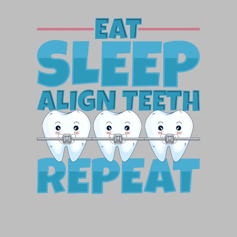 Eat Sleep Align Teeth Dentist