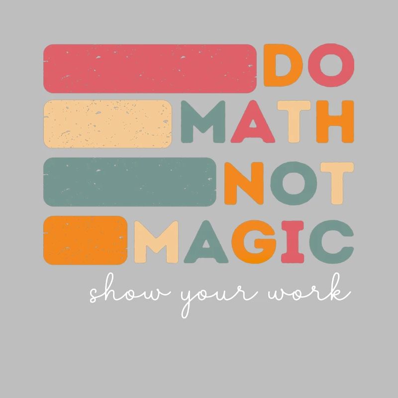 Do Math Not Magic Funny Math Back To School
