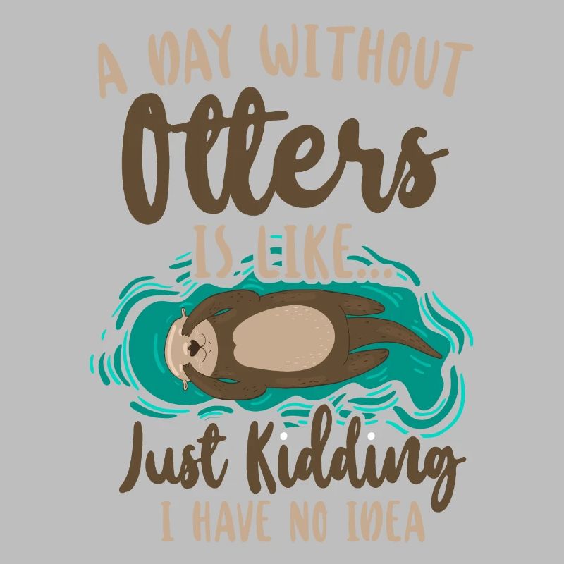 Otter A Day Without Otters Is