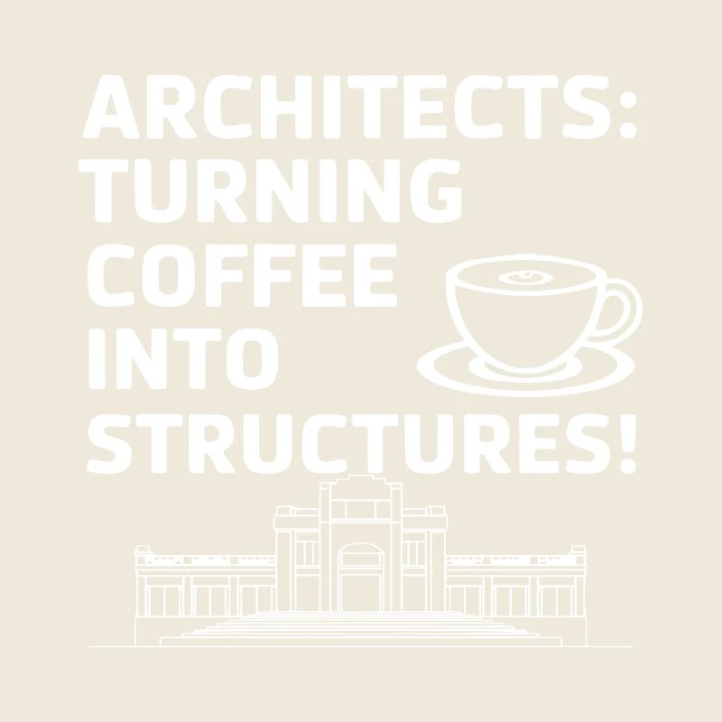 Architects: Turning coffee into structures!