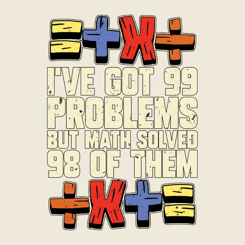 Mathematician I've Got 99 Problems Statistician