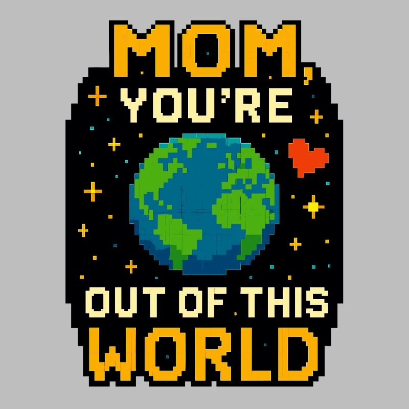 Maman, tu es hors de ce monde – Pixel Space